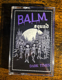 Balm Squad - ''Dark Times EP '' - Tape