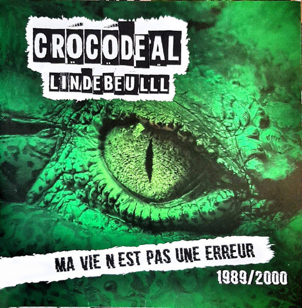 Crocodeal Lindebeulll – Ma Vie N'est Pas Une Erreur 1989 / 2000 - 2LP