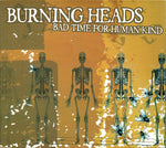 Burning Heads – Bad Time For Human Kind - LP