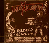 Intoxication - Rebels Till We Die - CD