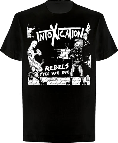Intoxication - Rebels Till We Die - T-Shirt